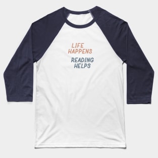 Life Happens Reading Helps Baseball T-Shirt